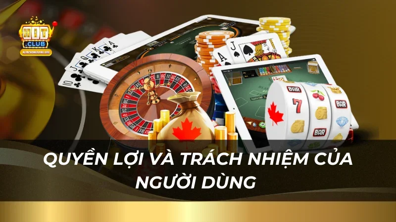 Chính Sách Bảo Mật Hitclub quyen-loi-va-trach-nhiem-cua-nguoi-dung