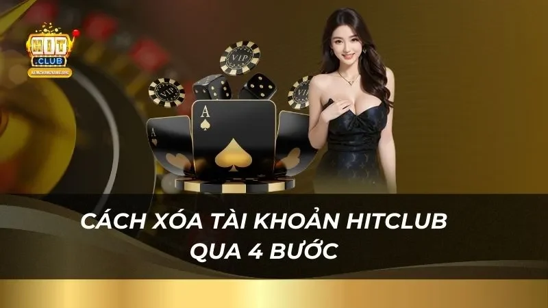 Hướng Dẫn Cách Xóa Tài Khoản Hitclub 2026 Nhanh Chóng huong-dan-cuc-chi-tiet-cach-xoa-tai-khoan-hitclub