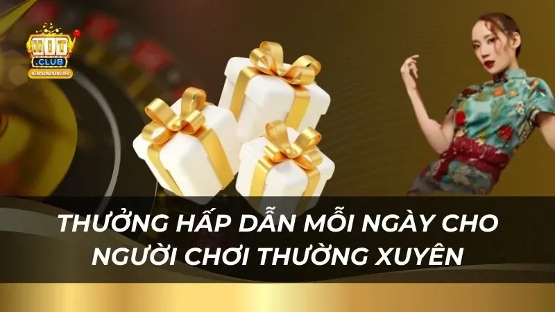 Thưởng hấp dẫn mỗi ngày cho người chơi HITCLUB