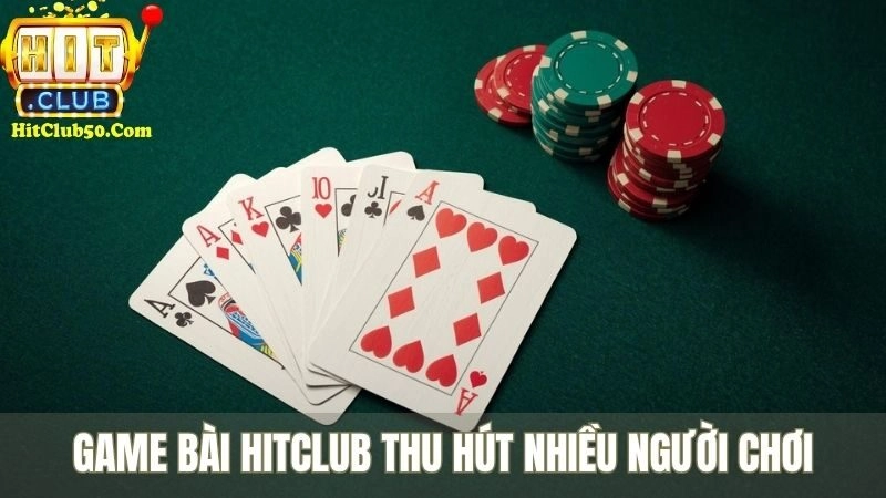 Game bài HITCLUB thu hút nhiều người chơi