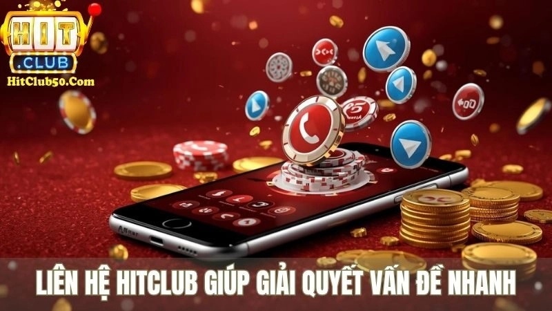 Liên Hệ Hitclub Liên hệ HITCLUB giúp giải quyết vấn đề nhanh