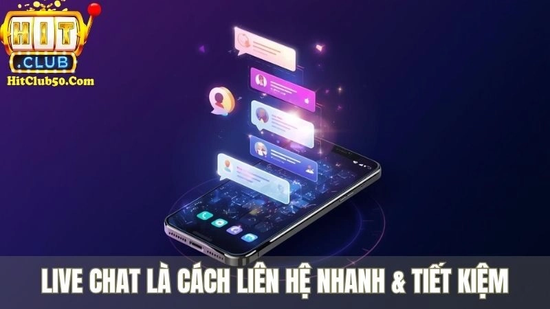 Liên Hệ Hitclub Live chat là cách liên hệ nhanh & tiết kiệm
