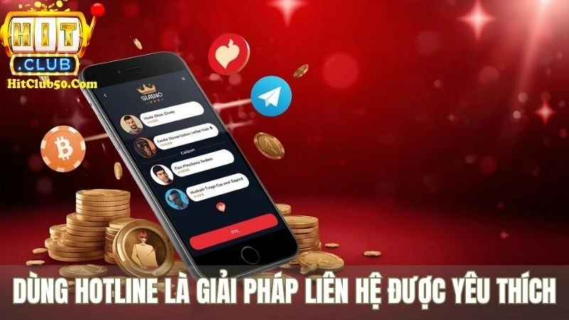 Liên Hệ Hitclub Dùng hotline là giải pháp liên hệ HITCLUB được yêu thích