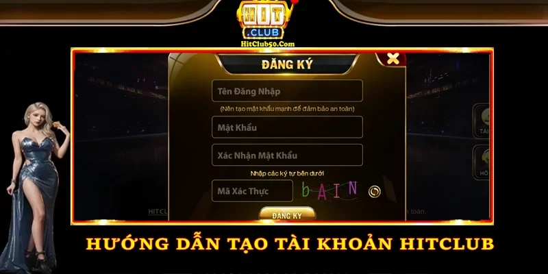 Đăng Ký Tài Khoản Hitclub Dễ Dàng - Tiện Lợi Nhất Hướng dẫn tạo tài khoản HITCLUB